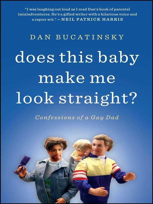 Title details for Does This Baby Make Me Look Straight? by Dan Bucatinsky - Wait list